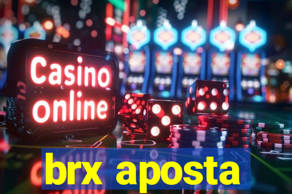 brx aposta